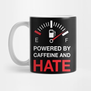 Powered by Caffeine and Hate Mug